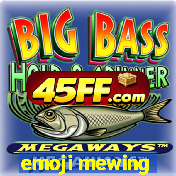 emoji mewing